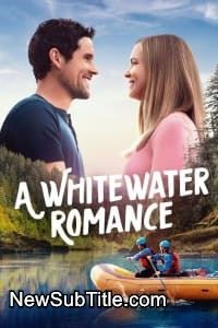 زیر‌نویس فارسی فیلم A Whitewater Romance