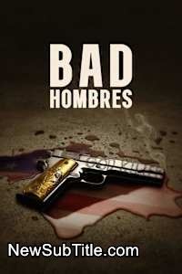 زیر‌نویس فارسی فیلم Bad Hombres