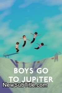 زیرنویس فارسی فیلم Boys Go to Jupiter