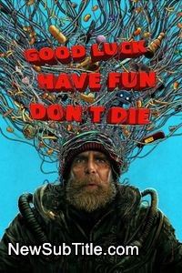 زیرنویس فیلم Good Luck, Have Fun, Don't Die