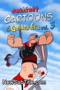 Greatest Cartoons of the Golden Era Vol 3  - نیو ساب تایتل