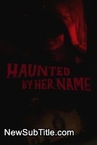 زیر‌نویس فارسی فیلم Haunted by Her Name