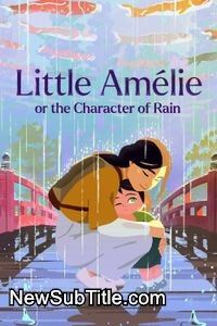 زیرنویس فارسی فیلم Little Amélie or the Character of Rain