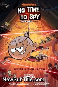 زیر‌نویس فارسی فیلم No Time to Spy: A Loud House Movie