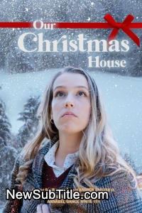 زیرنویس فارسی فیلم Our Christmas House