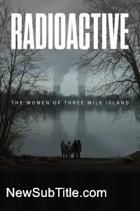 Radioactive: The Women of Three Mile Island  - نیو ساب تایتل