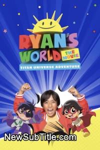 زیرنویس فارسی فیلم Ryan's World the Movie: Titan Universe Adventure