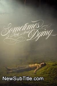 زیر‌نویس فارسی فیلم Sometimes I Think About Dying