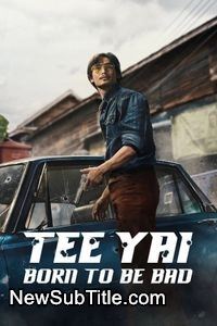 زیرنویس فارسی فیلم Tee Yai: Born to Be Bad