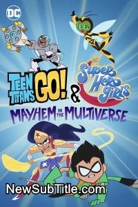 زیر‌نویس فارسی فیلم Teen Titans Go! & DC Super Hero Girls: Mayhem in the Multiverse
