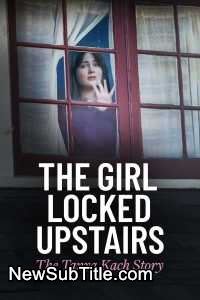 The Girl Locked Upstairs: The Tanya Kach Story  - نیو ساب تایتل