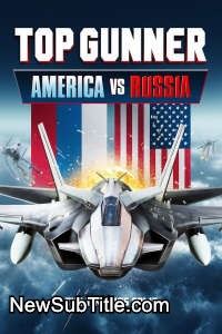 زیر‌نویس فارسی فیلم Top Gunner: America vs Russia