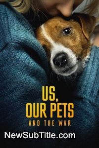 زیر‌نویس فارسی فیلم Us, Our Pets and the War