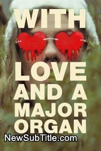 زیر‌نویس فارسی فیلم With Love and a Major Organ