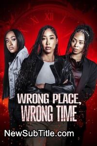 زیر‌نویس فارسی فیلم Wrong Place, Wrong Time