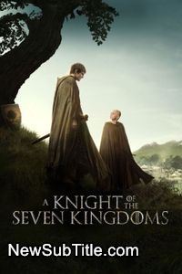 زیرنویس فارسی سریال A Knight of the Seven Kingdoms - Season 1