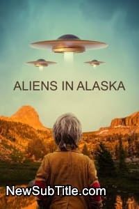 زیر‌نویس فارسی سریال Aliens in Alaska - Season 1