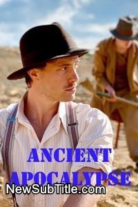زیرنویس فارسی سریال Ancient Apocalypse - Season 1