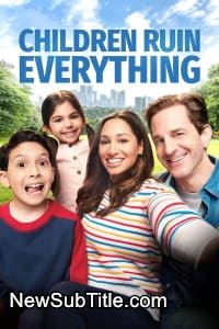 Children Ruin Everything - Season 1 - نیو ساب تایتل