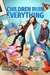 Children Ruin Everything - Season 3 - نیو ساب تایتل