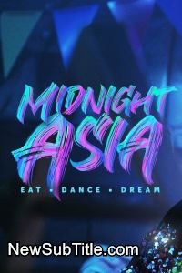 زیر‌نویس فارسی سریال Midnight Asia: Eat Dance Dream - Season 1