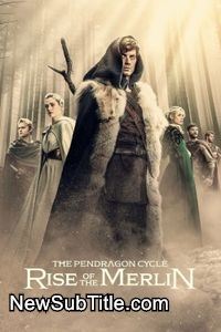 زیرنویس فارسی سریال The Pendragon Cycle: Rise of the Merlin - Season 1